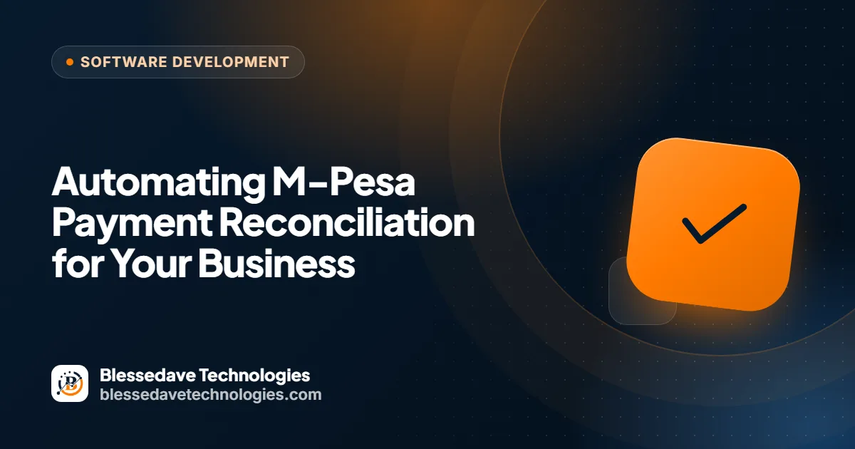 Automating M-Pesa Payment Reconciliation for Your Business: Blessedave Technologies guide cover