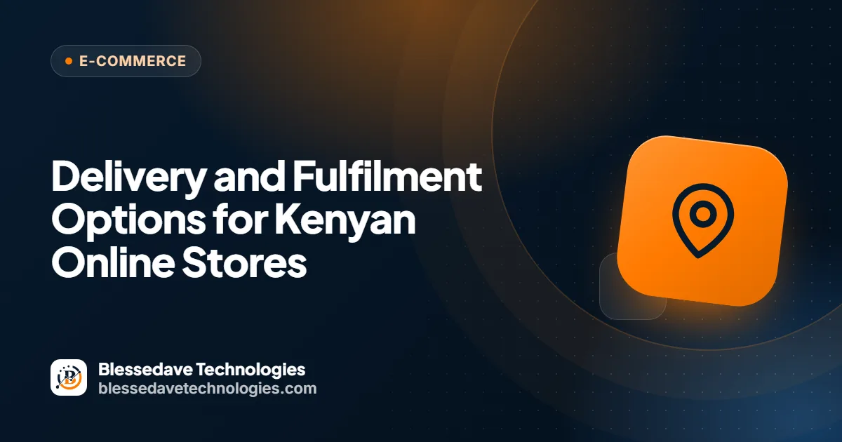 Delivery and Fulfilment Options for Kenyan Online Stores: Blessedave Technologies guide cover