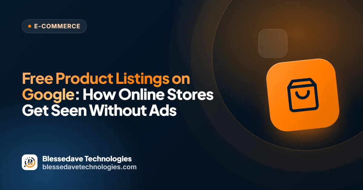 Free Product Listings on Google: How Online Stores Get Seen Without Ads: Blessedave Technologies guide cover