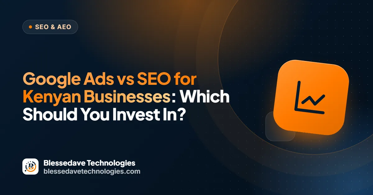 Google Ads vs SEO for Kenyan Businesses: Which Should You Invest In?: Blessedave Technologies guide cover