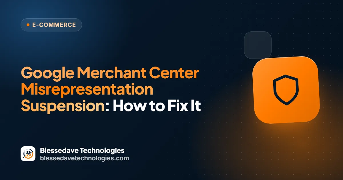 Google Merchant Center Misrepresentation Suspension: How to Fix It: Blessedave Technologies guide cover