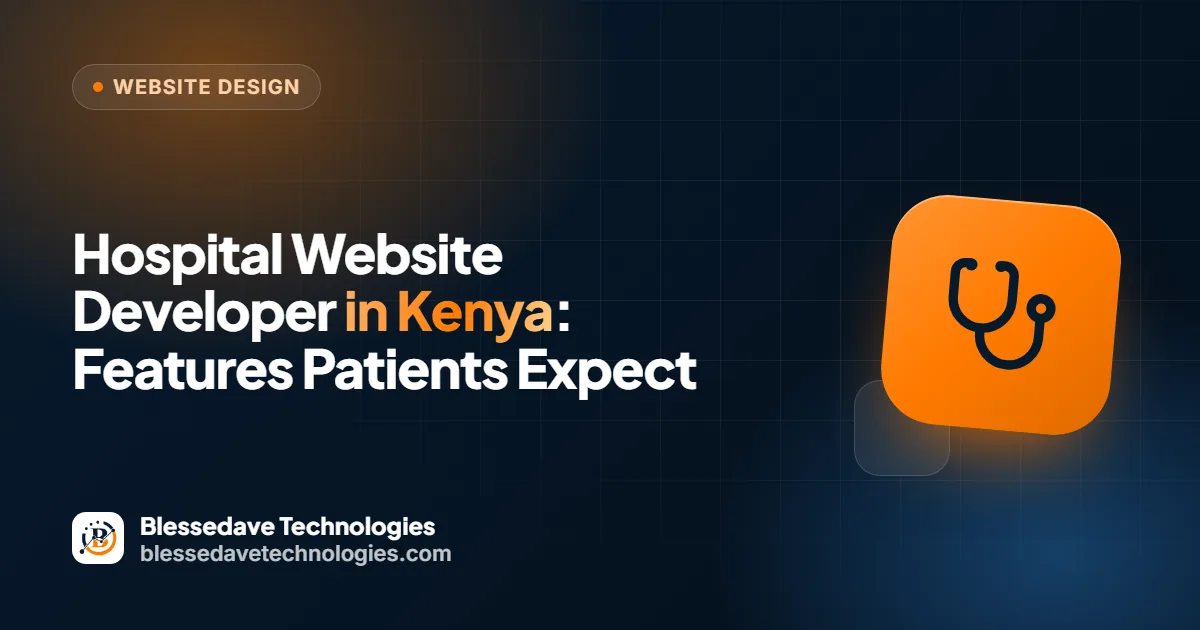 Hospital Website Developer in Kenya: Features Patients Expect: Blessedave Technologies guide cover