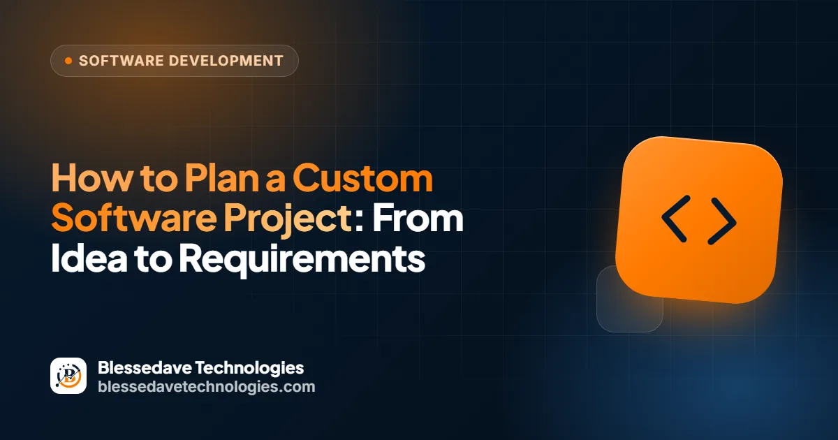 How to Plan a Custom Software Project: From Idea to Requirements: Blessedave Technologies guide cover