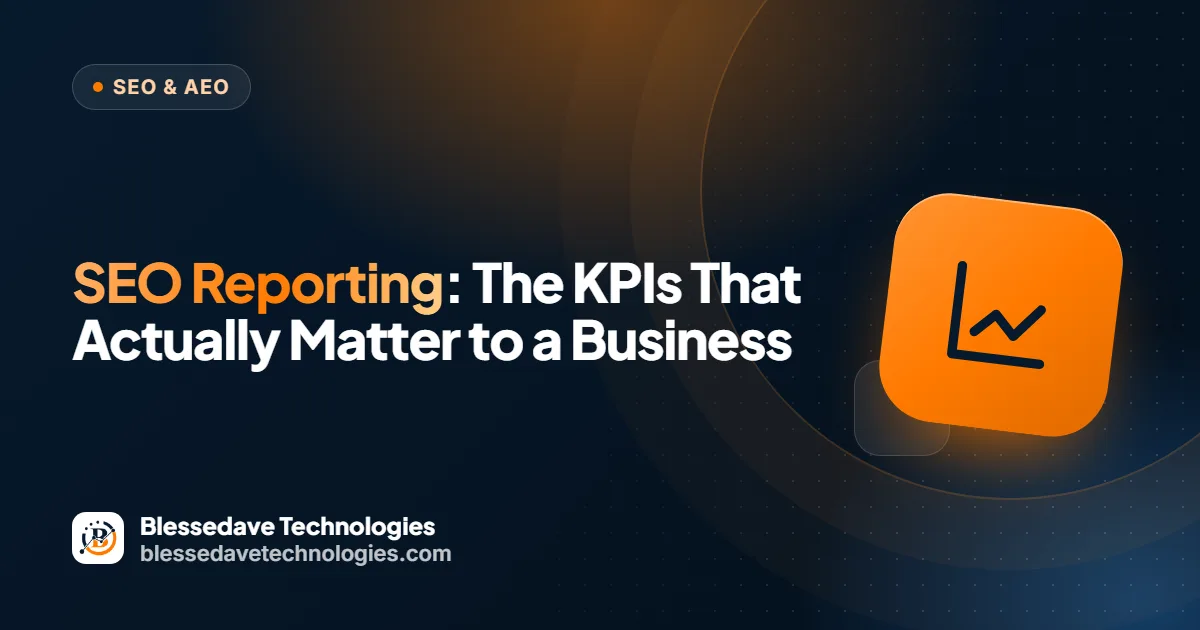 SEO Reporting: The KPIs That Actually Matter to a Business: Blessedave Technologies guide cover