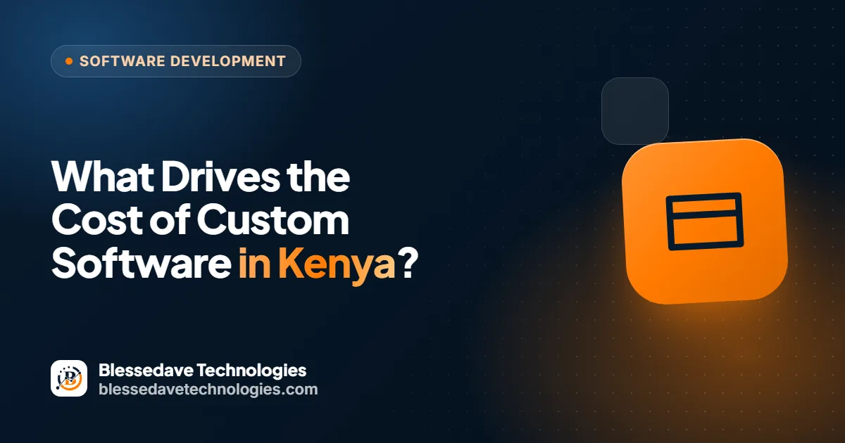 What Drives the Cost of Custom Software in Kenya?: Blessedave Technologies guide cover