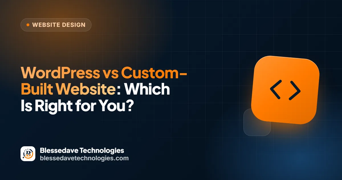 WordPress vs Custom-Built Website: Which Is Right for You?: Blessedave Technologies guide cover